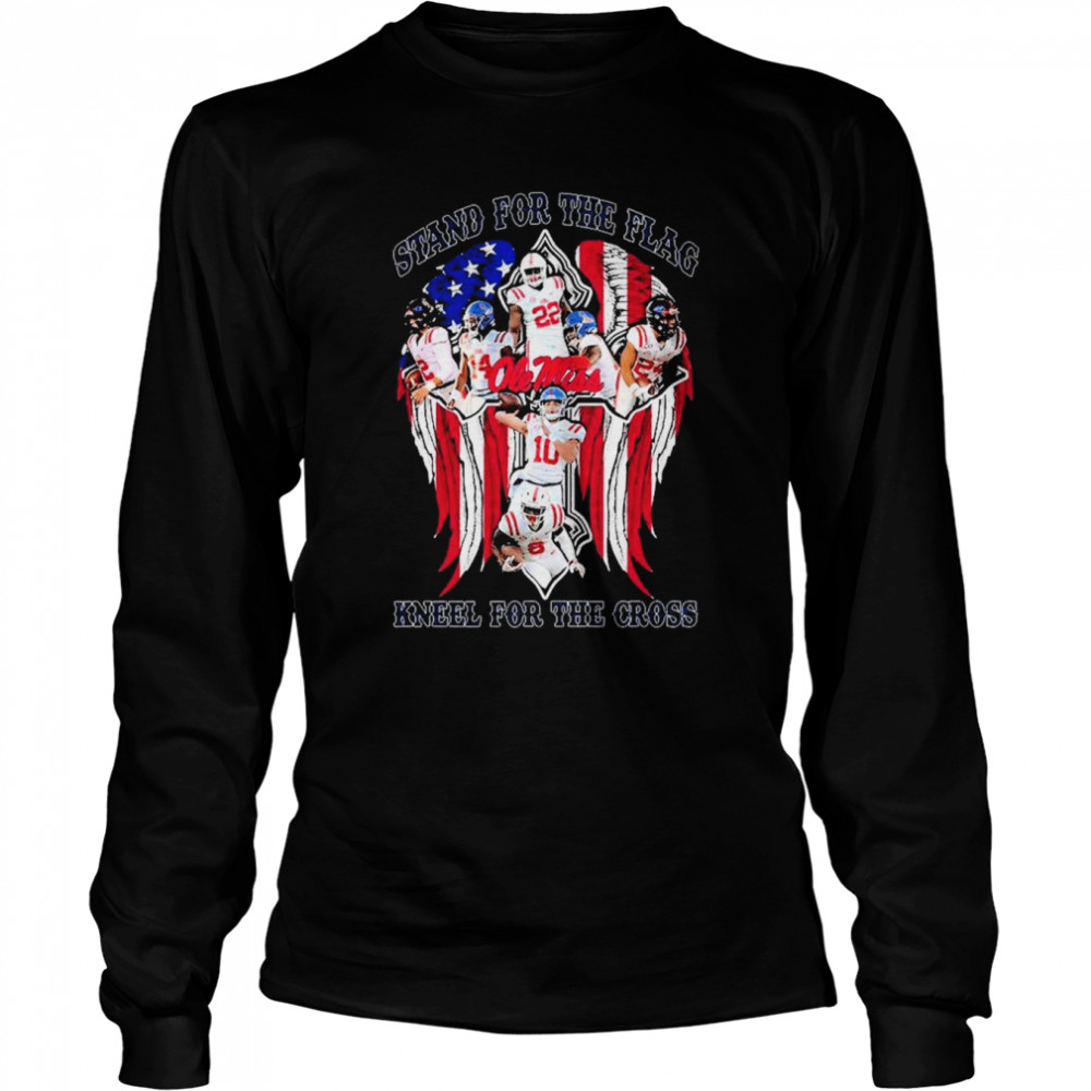 Ole Miss Rebels Stand For The Flag Kneel For The Cross  Long Sleeved T-shirt