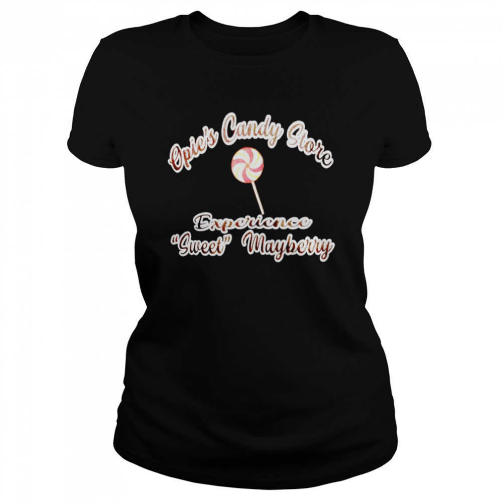 Opie’s candy store experience sweet mayberry shirt Classic Women's T-shirt