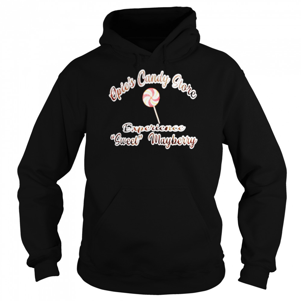 Opie’s candy store experience sweet mayberry shirt Unisex Hoodie