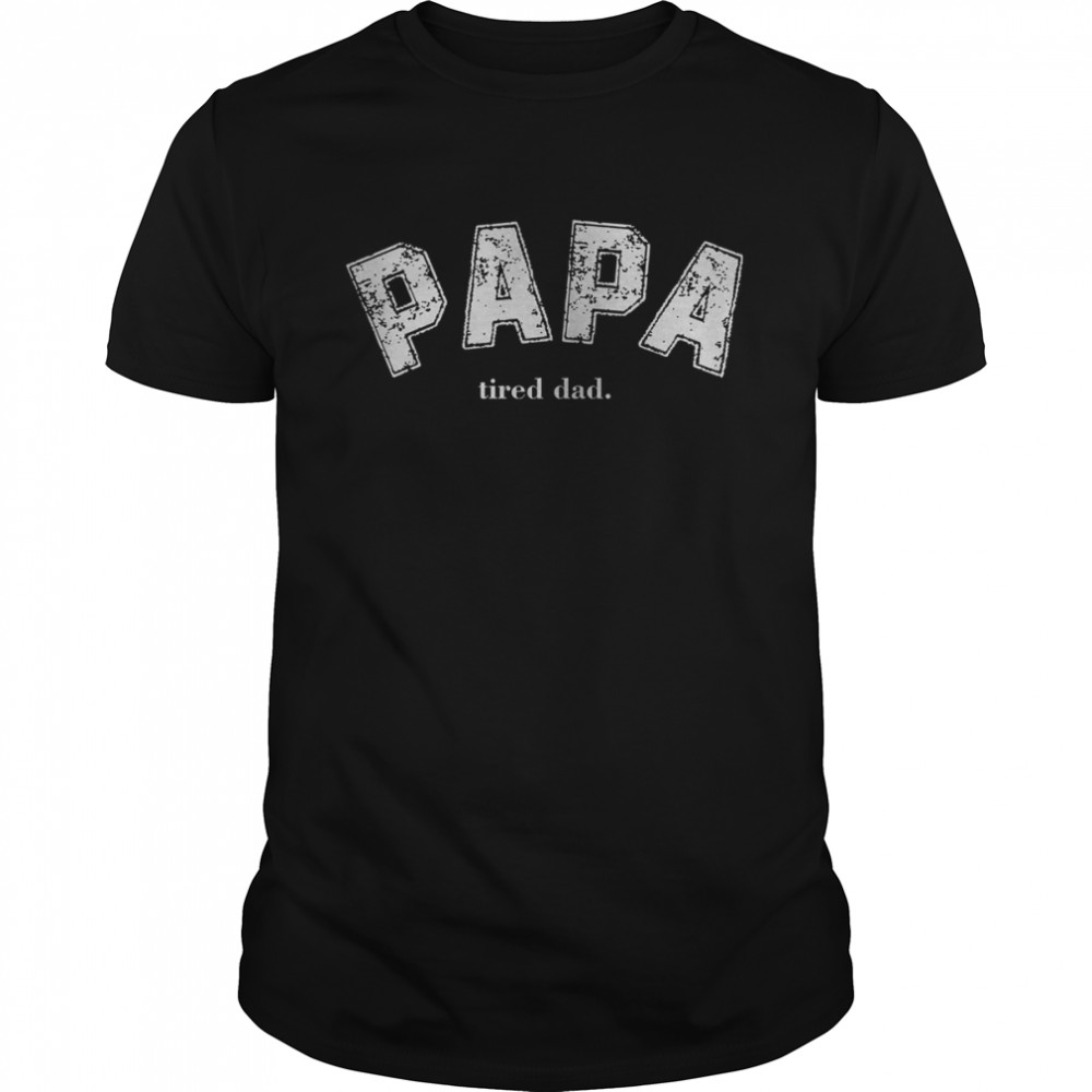 Papa Tired Dad Cool Papafathers Day Inspired 90s shirt Classic Men's T-shirt