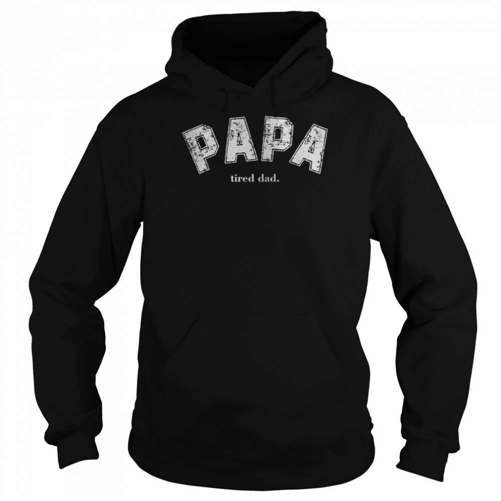 Papa Tired Dad Cool Papafathers Day Inspired 90s shirt Unisex Hoodie