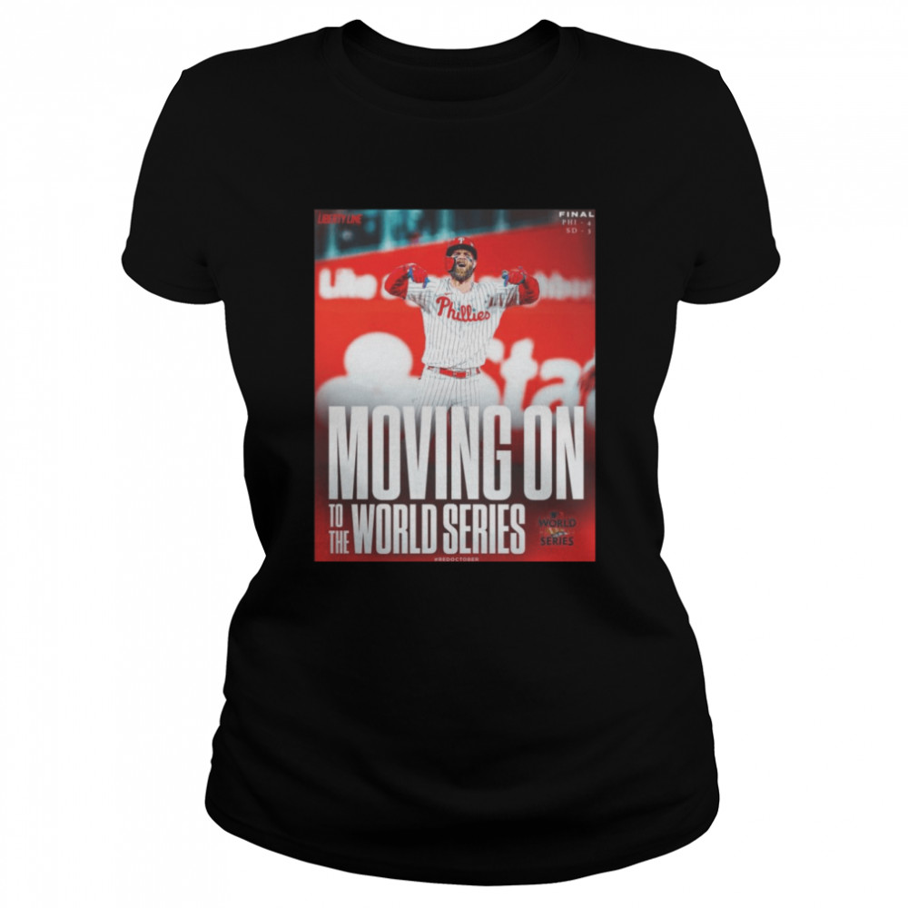 Philadelphia Phillies Moving On To The World Series 2022 shirt Classic Women's T-shirt
