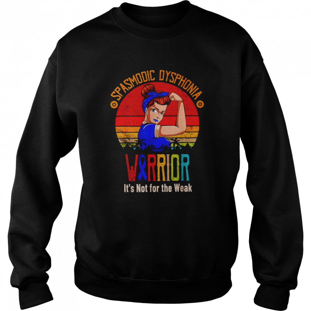 spasmodic dysphonia warrior its not for the weak vintage shirt unisex sweatshirt