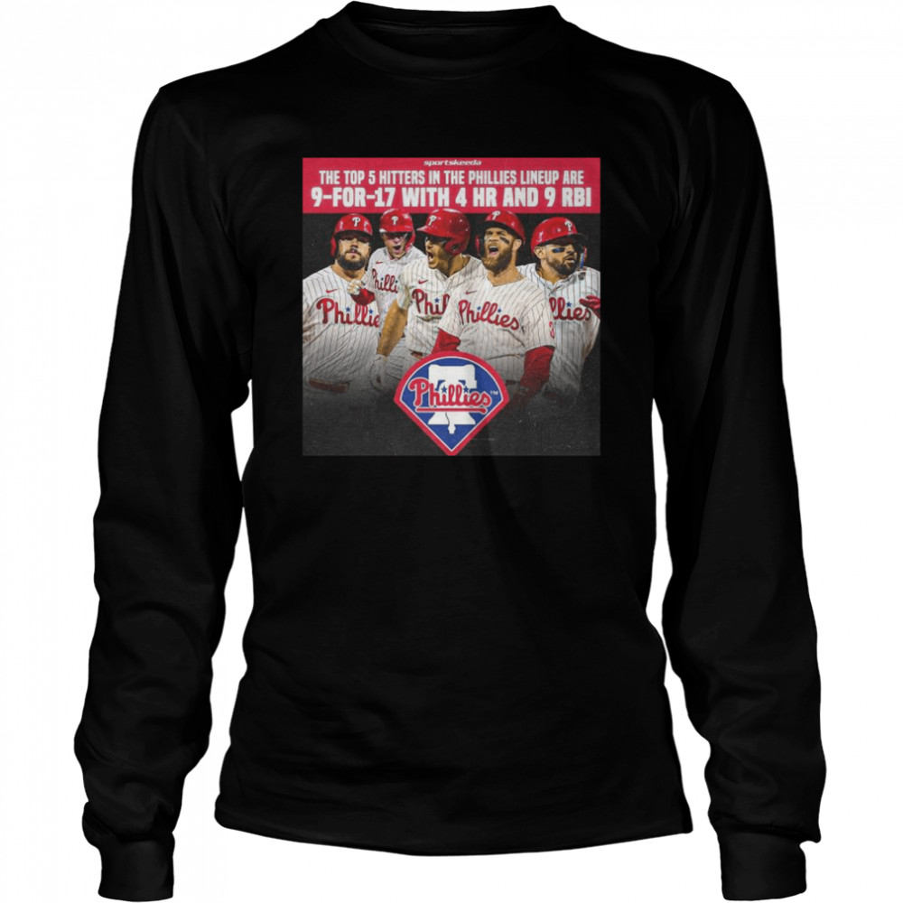 The Top 5 Hitters In The Phillies Lineup Are 9-For-17 With 4 HR And 9 RBI 2022  Long Sleeved T-shirt