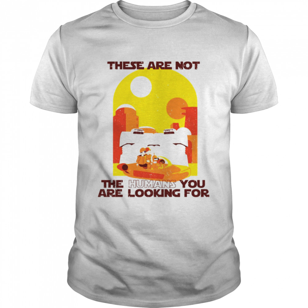 These Are Not The Humans You Are Looking For Star Wars shirt Classic Men's T-shirt