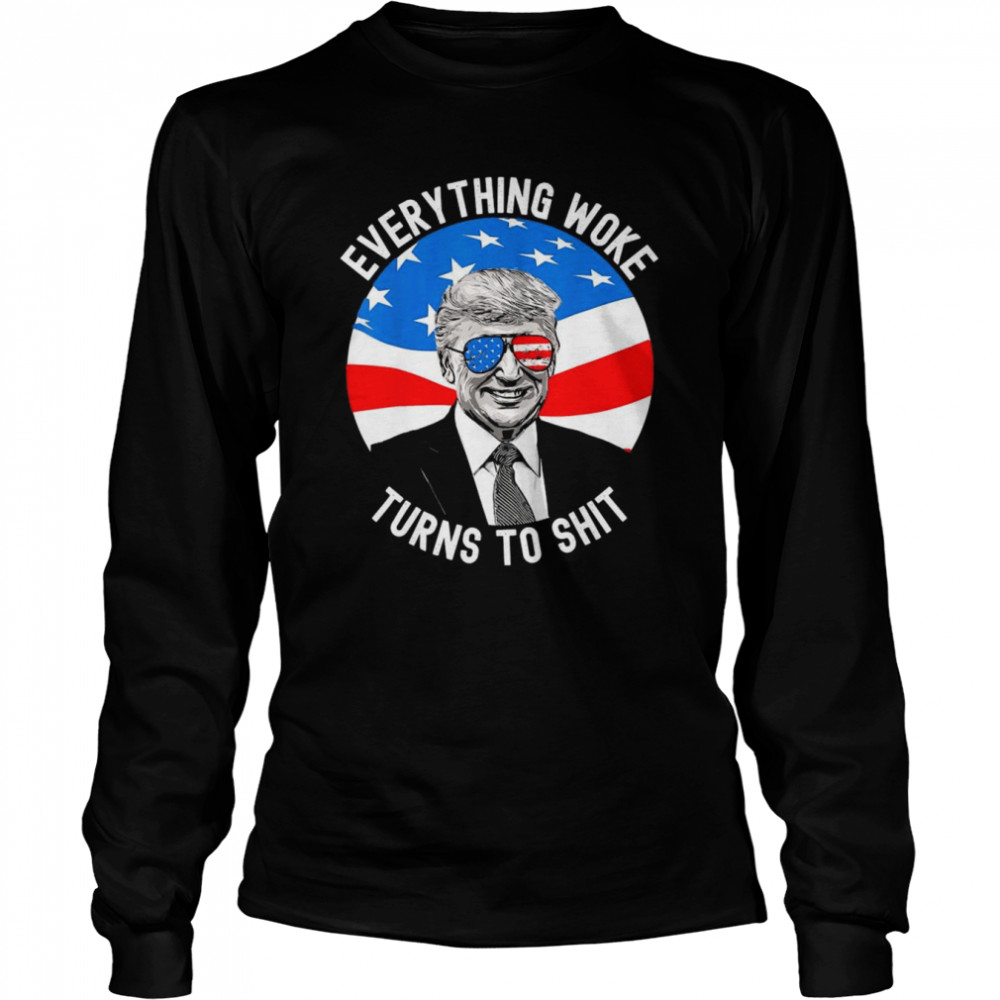 Trump Everything Woke Quotes Vote Trump 2024 Re Election Tee  Long Sleeved T-shirt
