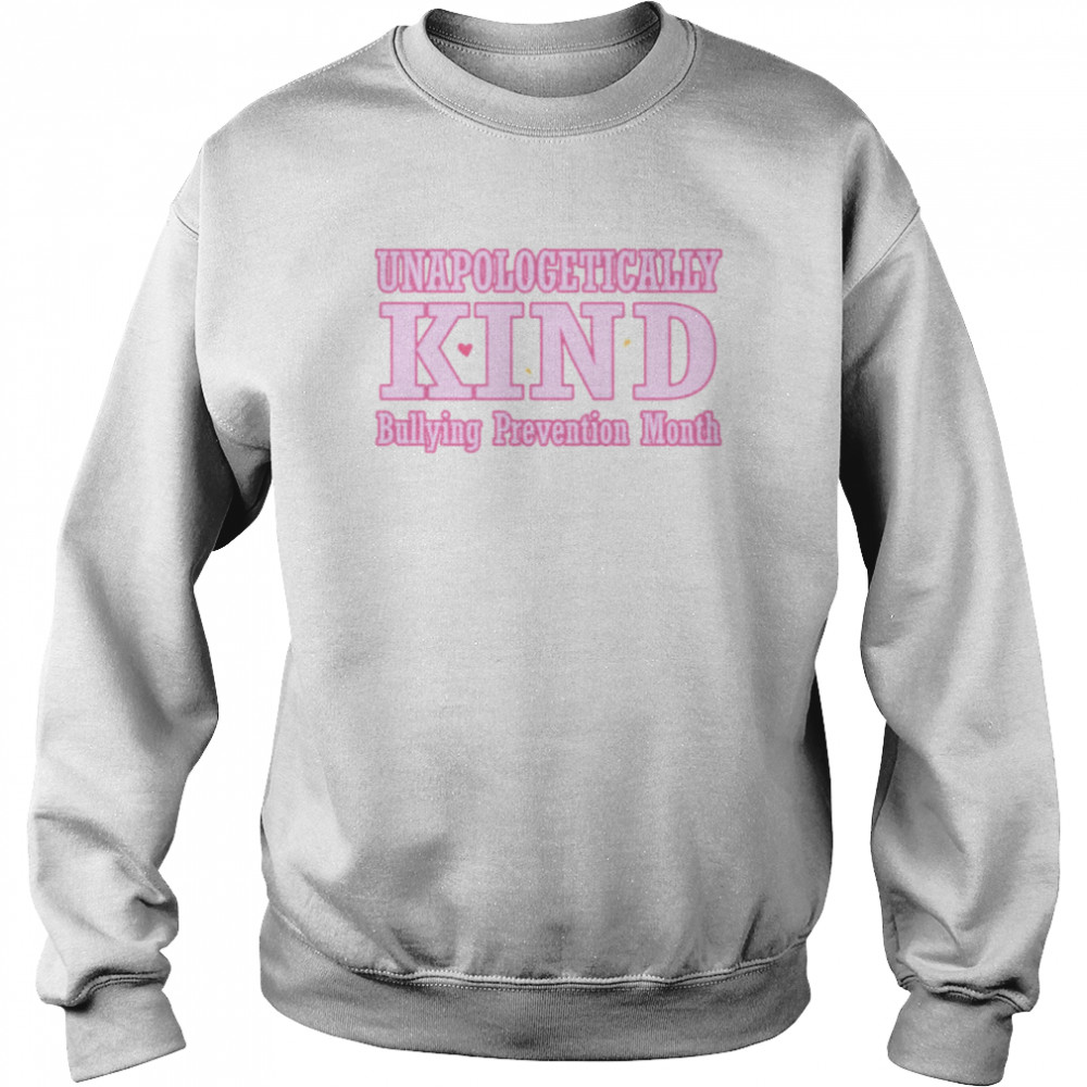 Unapologetically Kind Bullying Prevention Month shirt Unisex Sweatshirt