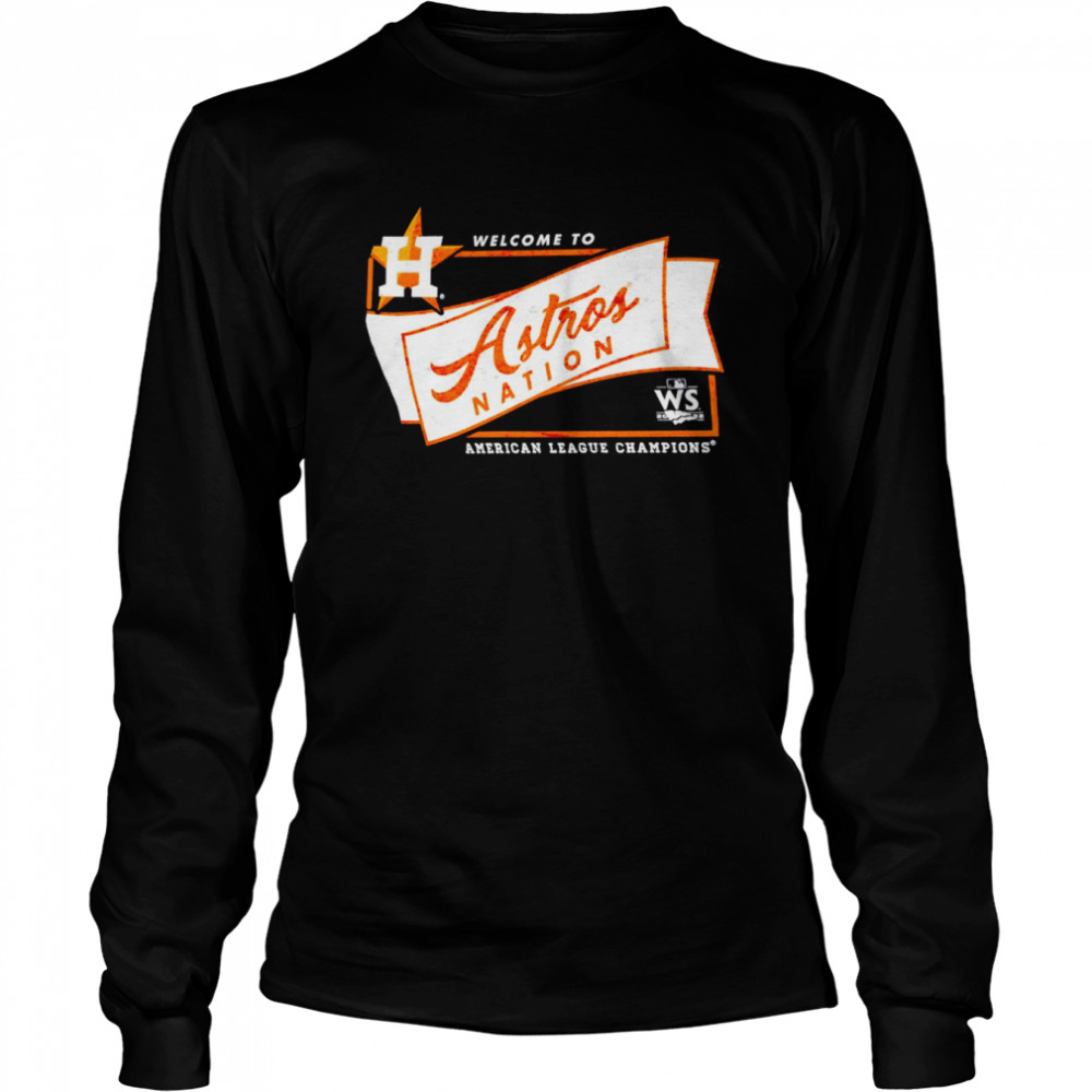 Welcome to Houston Astros Nation 2022 American League Champions shirt Long Sleeved T-shirt