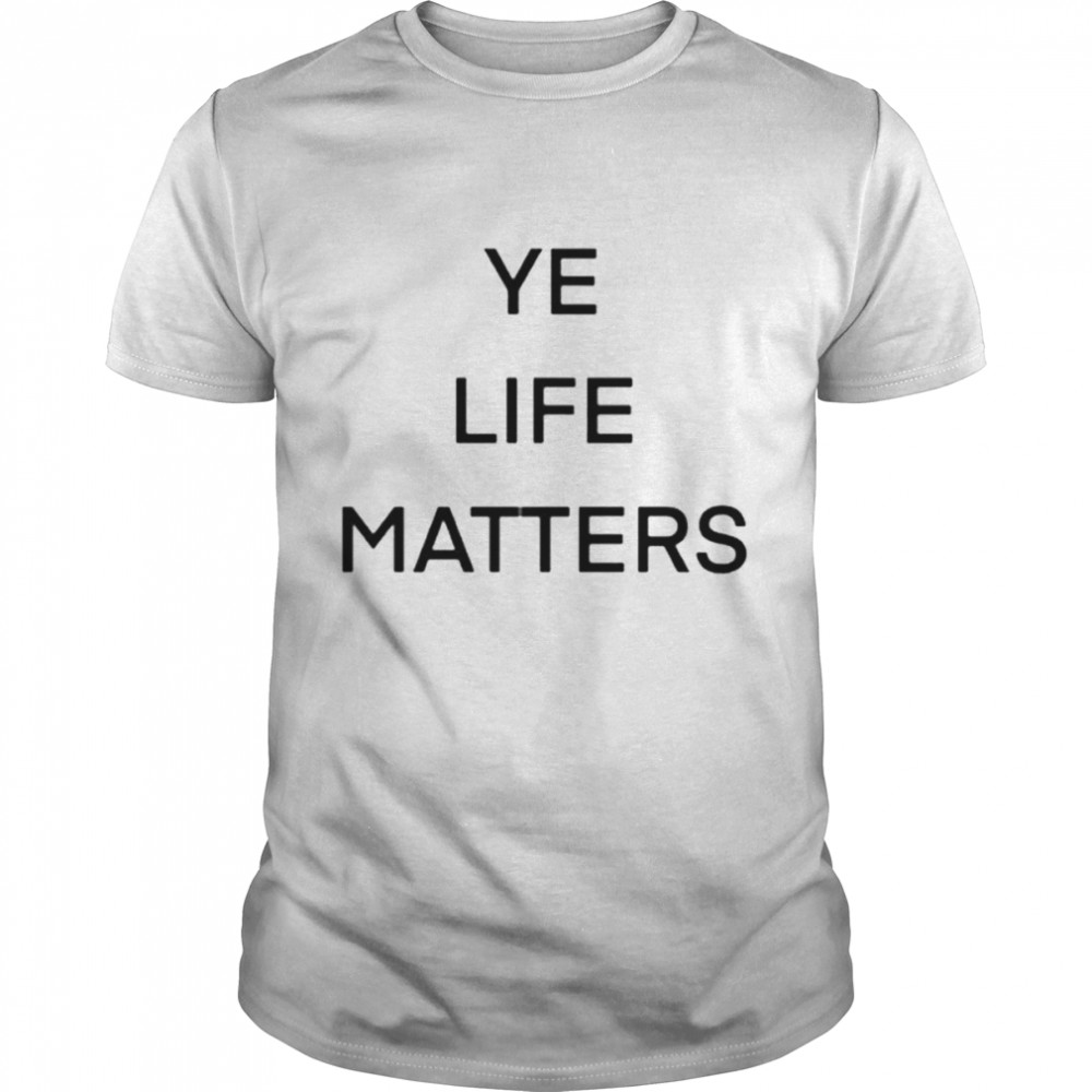 ye life matters shirt Classic Men's T-shirt