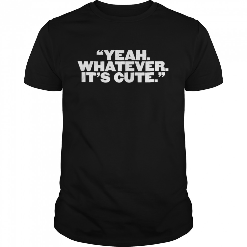 Yeah Whatever Its cure shirt Classic Men's T-shirt