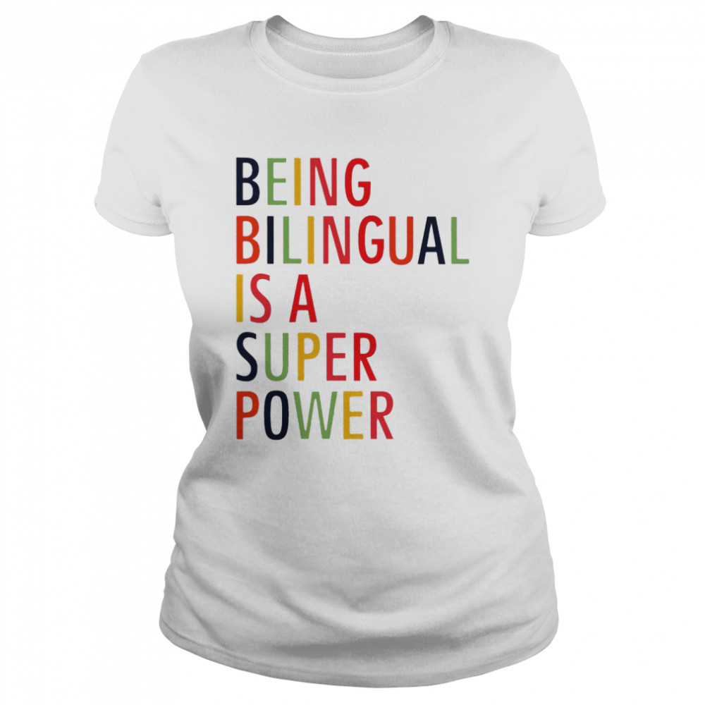 Being bilingual is a super power shirt Classic Women's T-shirt