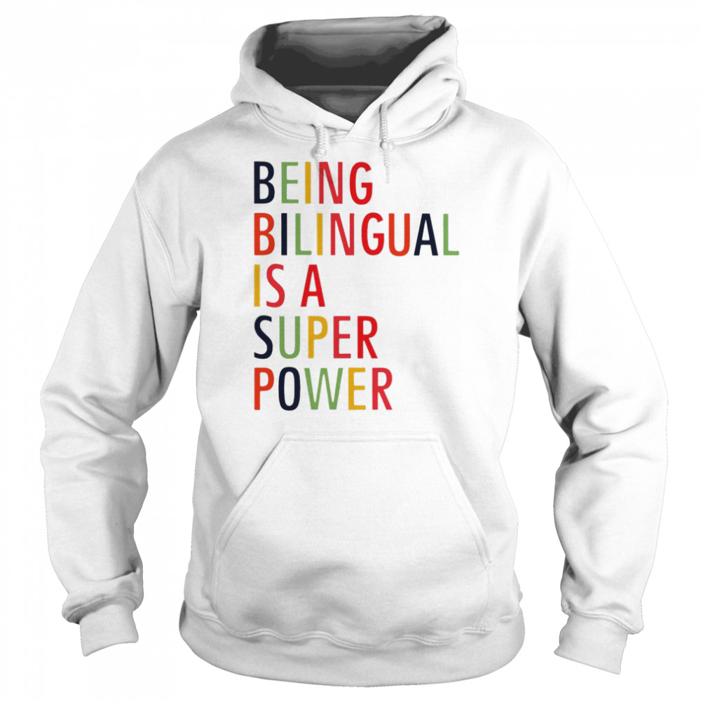 Being bilingual is a super power shirt Unisex Hoodie