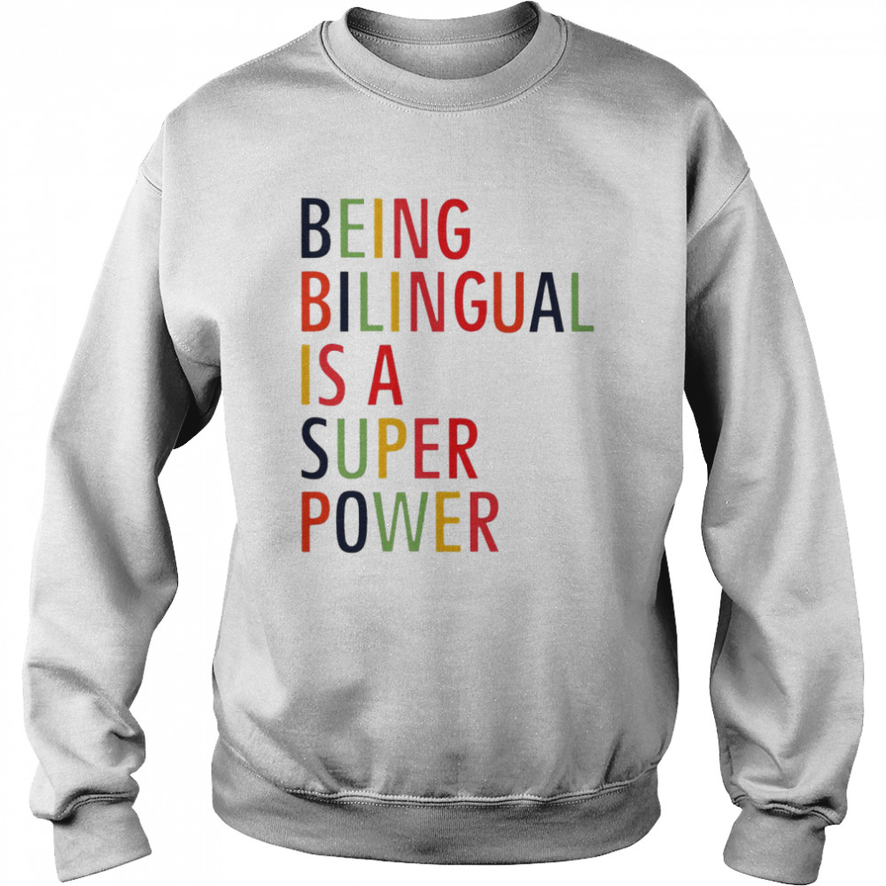 Being bilingual is a super power shirt Unisex Sweatshirt
