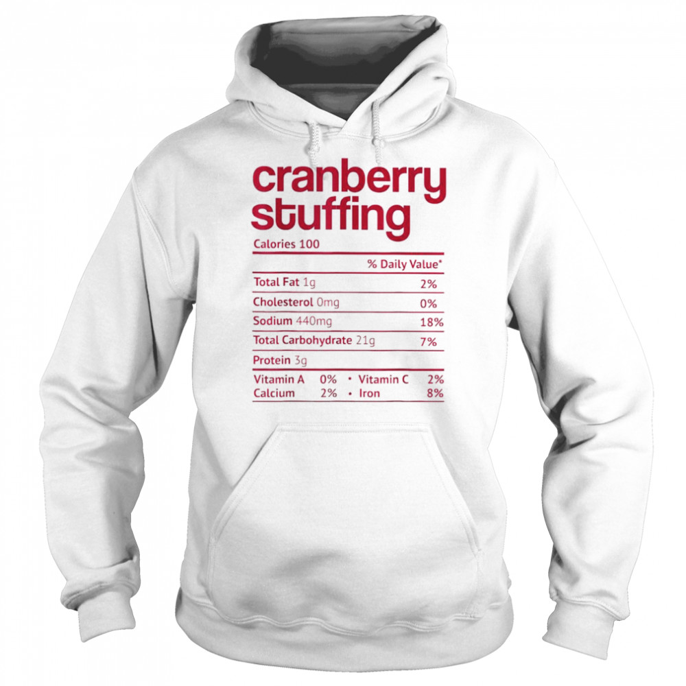 Cranberry stuffing nutrition facts thanksgiving shirt Unisex Hoodie