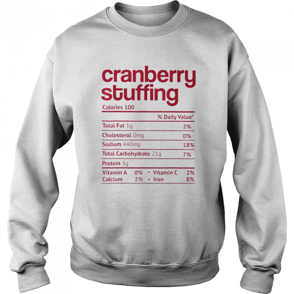 Cranberry stuffing nutrition facts thanksgiving shirt Unisex Sweatshirt