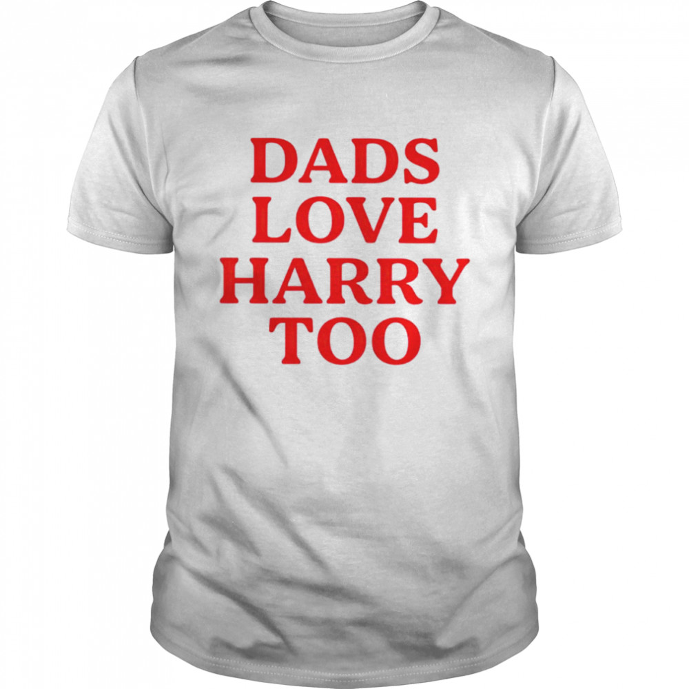 Dads love harry too shirt Classic Men's T-shirt