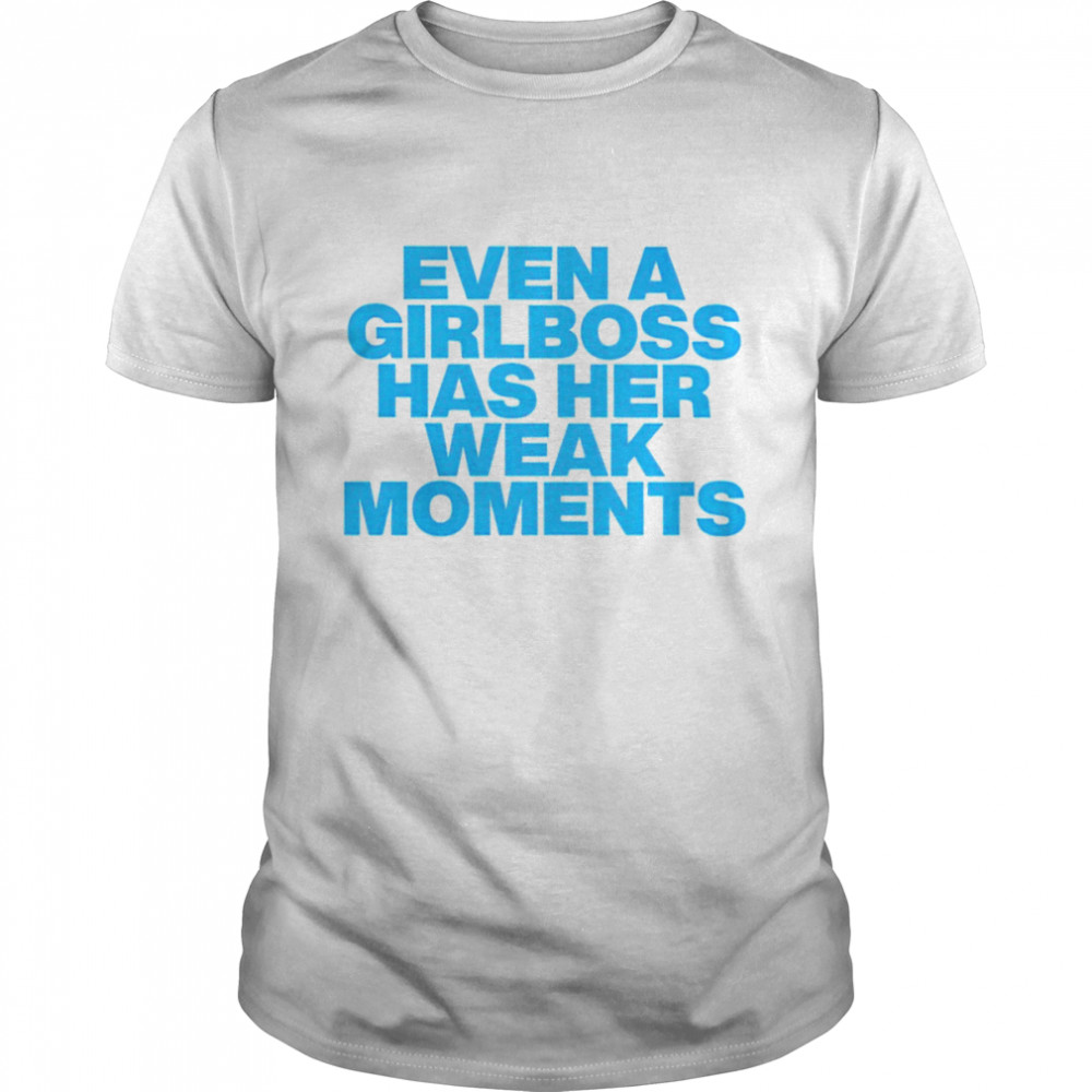 Even a girlboss has her weak moments shirt Classic Men's T-shirt