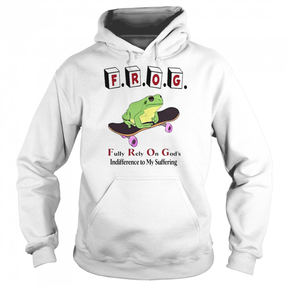Frog Fully Rely On God’s Indifference To My Suffering  Unisex Hoodie