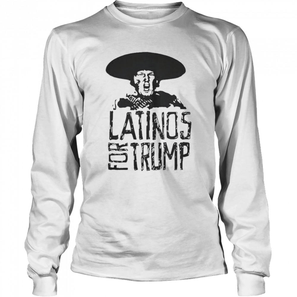 Latinos for Trump 2022 shirt Long Sleeved T-shirt