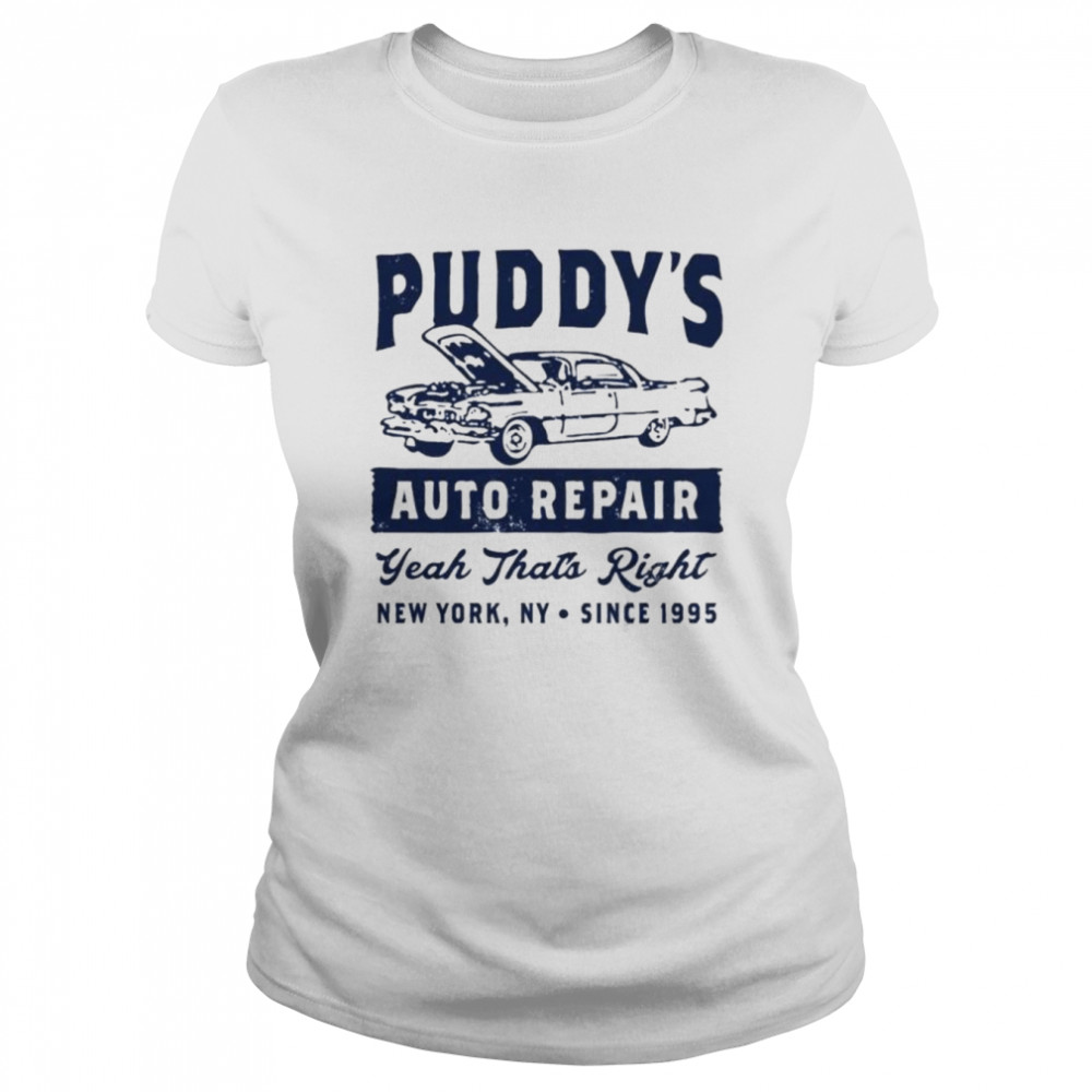 Puddy’s Auto Repair Yeah That’s Right  Classic Women's T-shirt