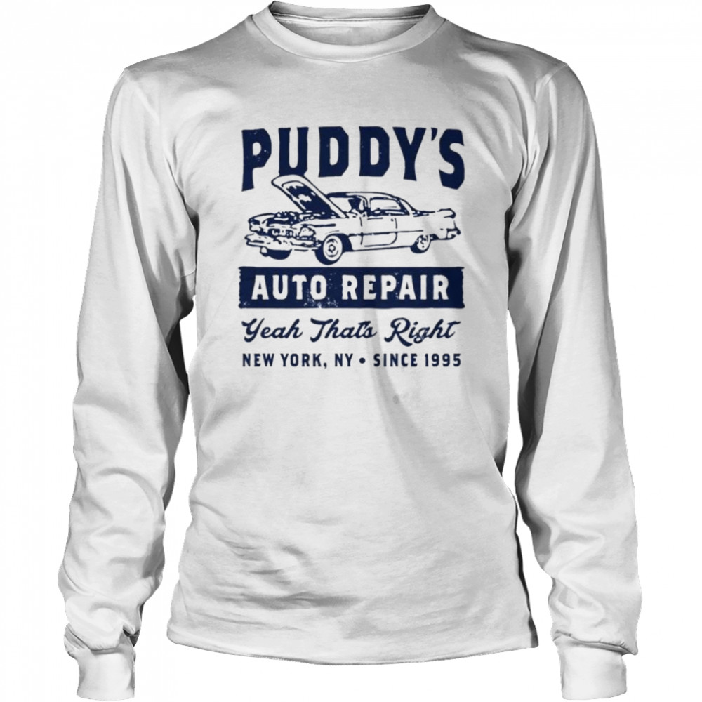 Puddy’s Auto Repair Yeah That’s Right  Long Sleeved T-shirt