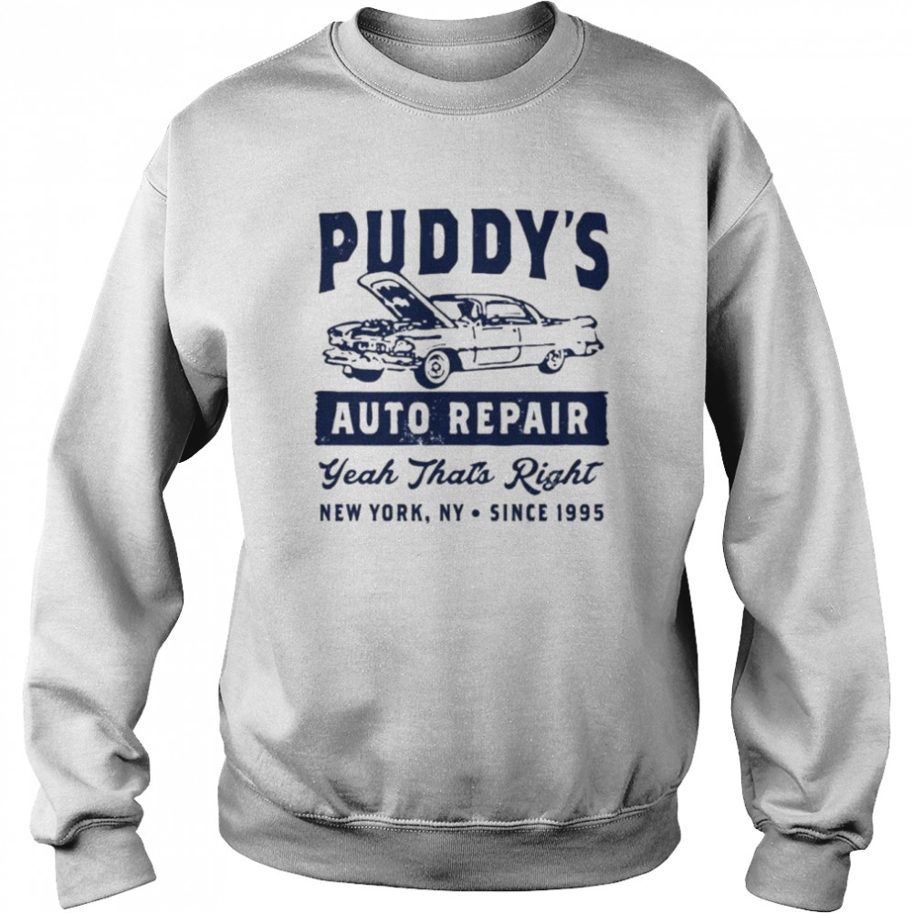 Puddy’s Auto Repair Yeah That’s Right  Unisex Sweatshirt