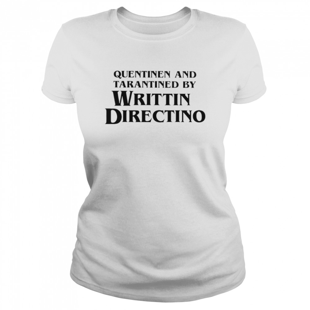 Quentinen and tarantined by writtin directino shirt Classic Women's T-shirt