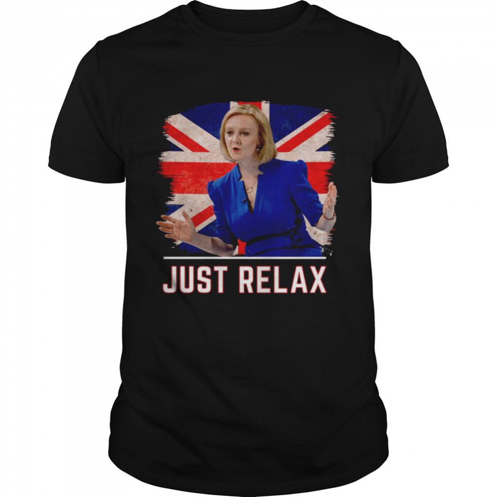 Liz Truss Supporters Just Relax shirt