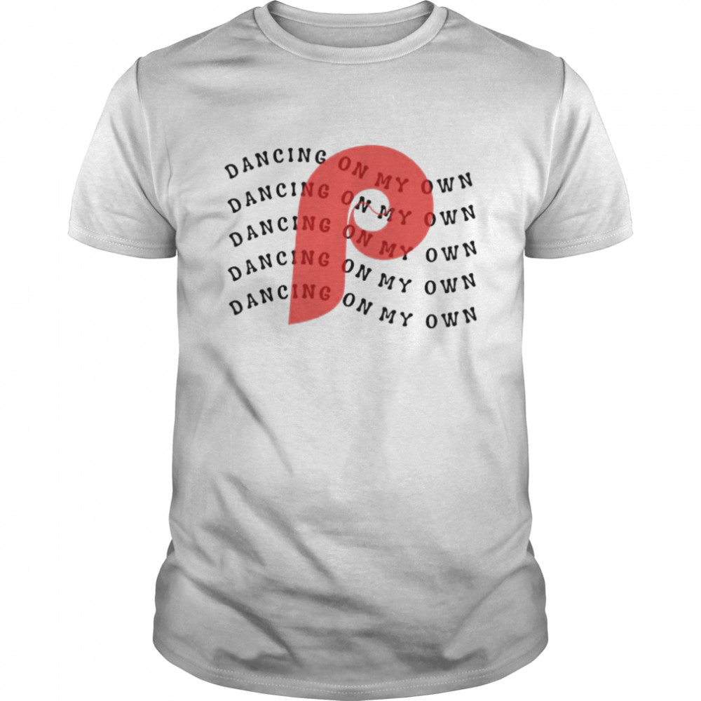 Philadelphia Phillies Dancing On My Own Sports Fans 2022 Shirt