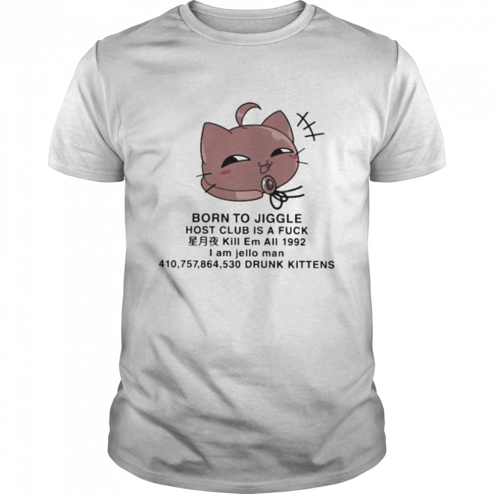 HiiragI yuu born to jiggle host club is a fuck T-shirt