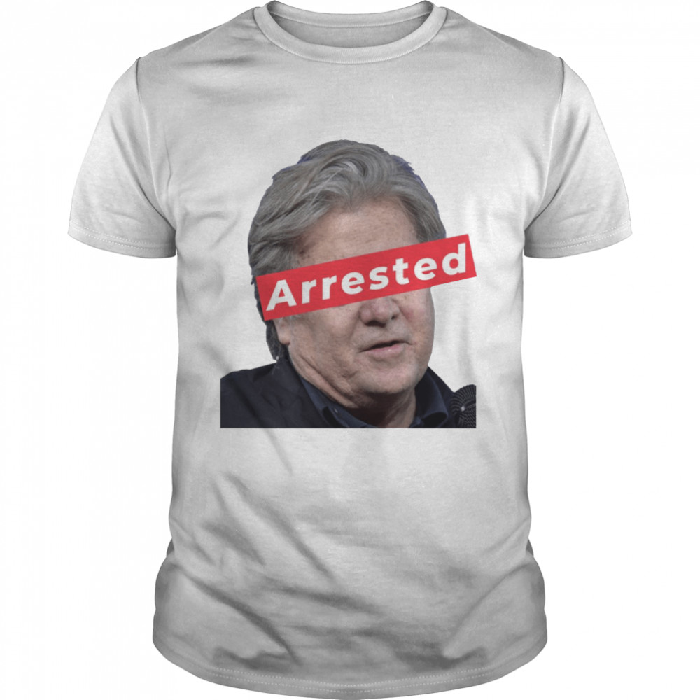 Steve Bannon Arrested shirt
