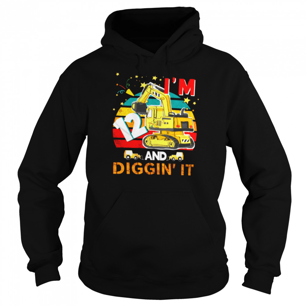 Vintage I’m 12 & Diggin’ It shirt Unisex Hoodie