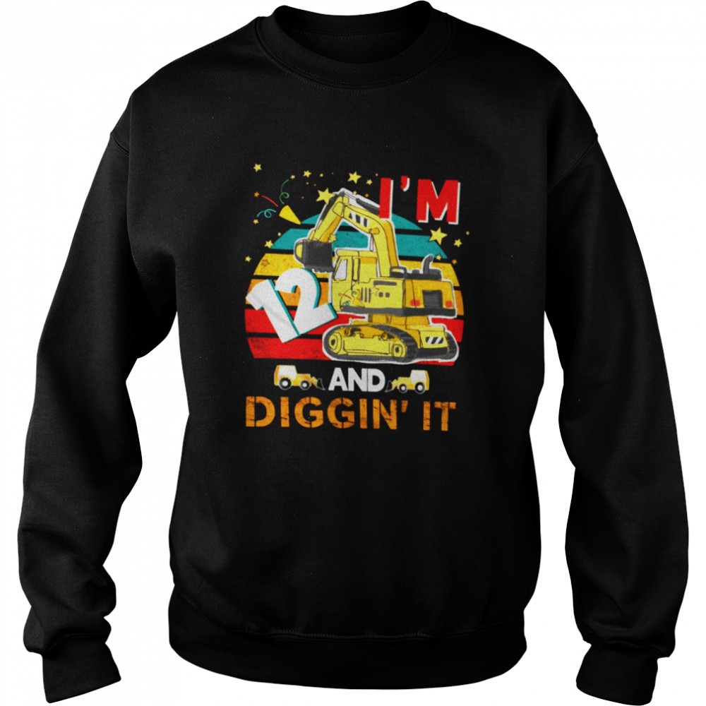 Vintage I’m 12 & Diggin’ It shirt Unisex Sweatshirt