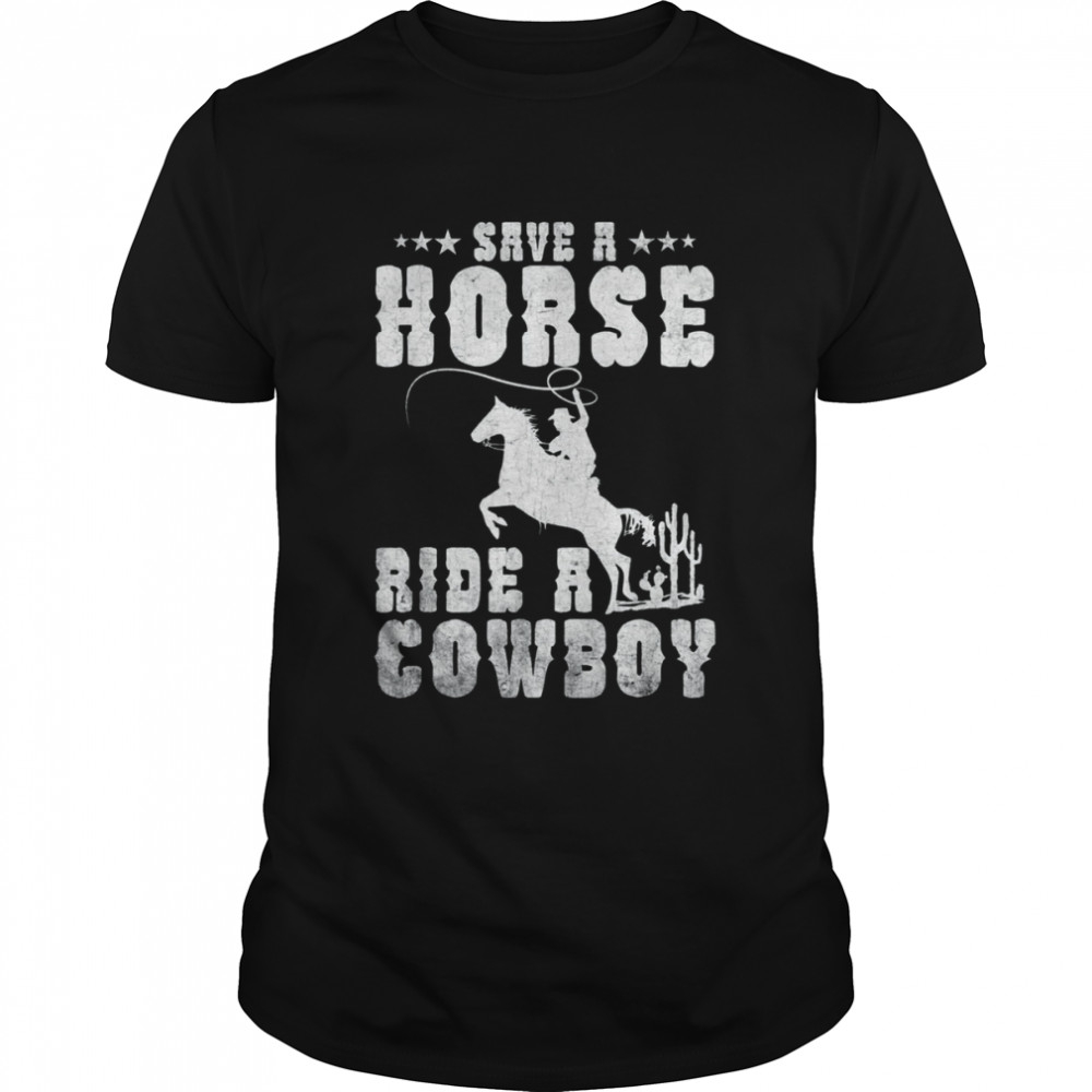 Save a Horse Ride a Cowboy 2022 Shirt