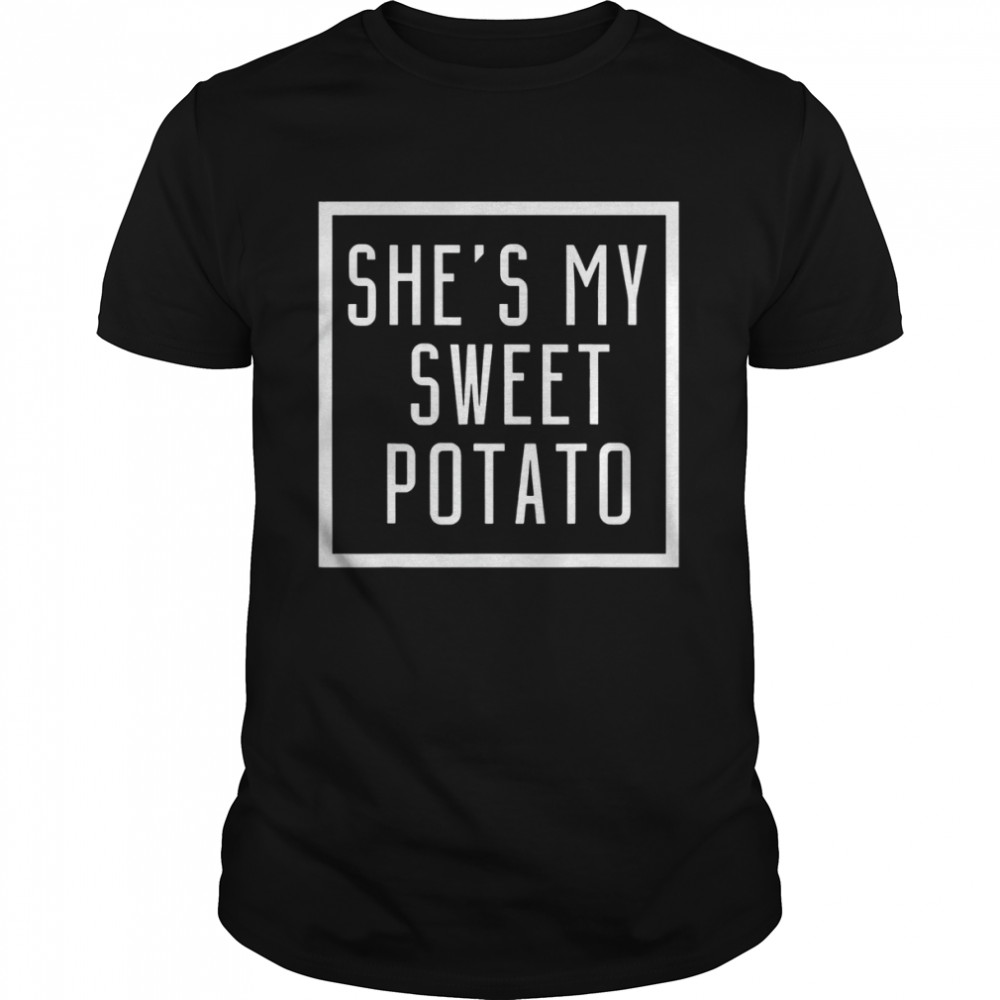 She’s My Sweet Potato I Yam Set Couples Matching T-Shirt