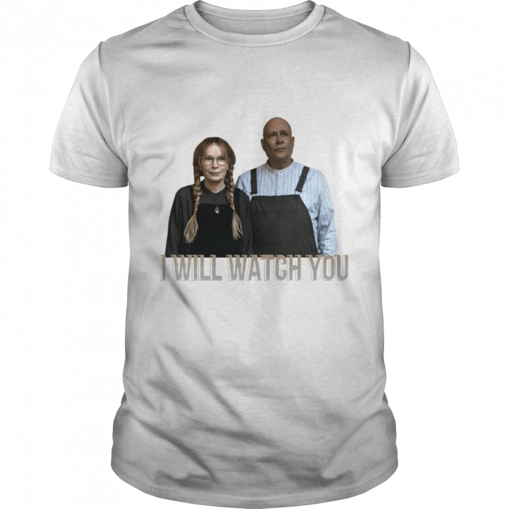 I Will Watch You The Watcher shirt