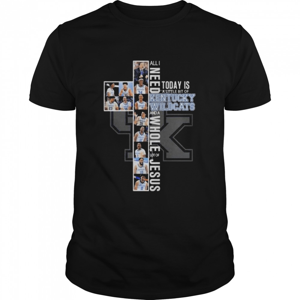 Cross All I Need Today Is A Little Bit Of Kentucky Wildcats And A Whole Love Of Jesus 2022 Shirt Cross All I Need Today Is A Little Bit Of Kentucky Wildcats And A Whole Love Of Jesus 2022 Shirt
