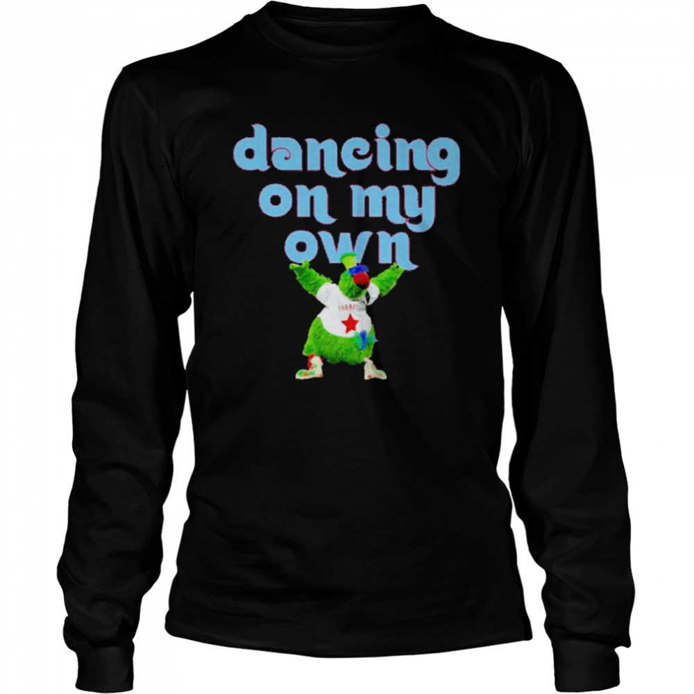 2022 Philly Phanatic Dancing On My Own  Long Sleeved T-shirt