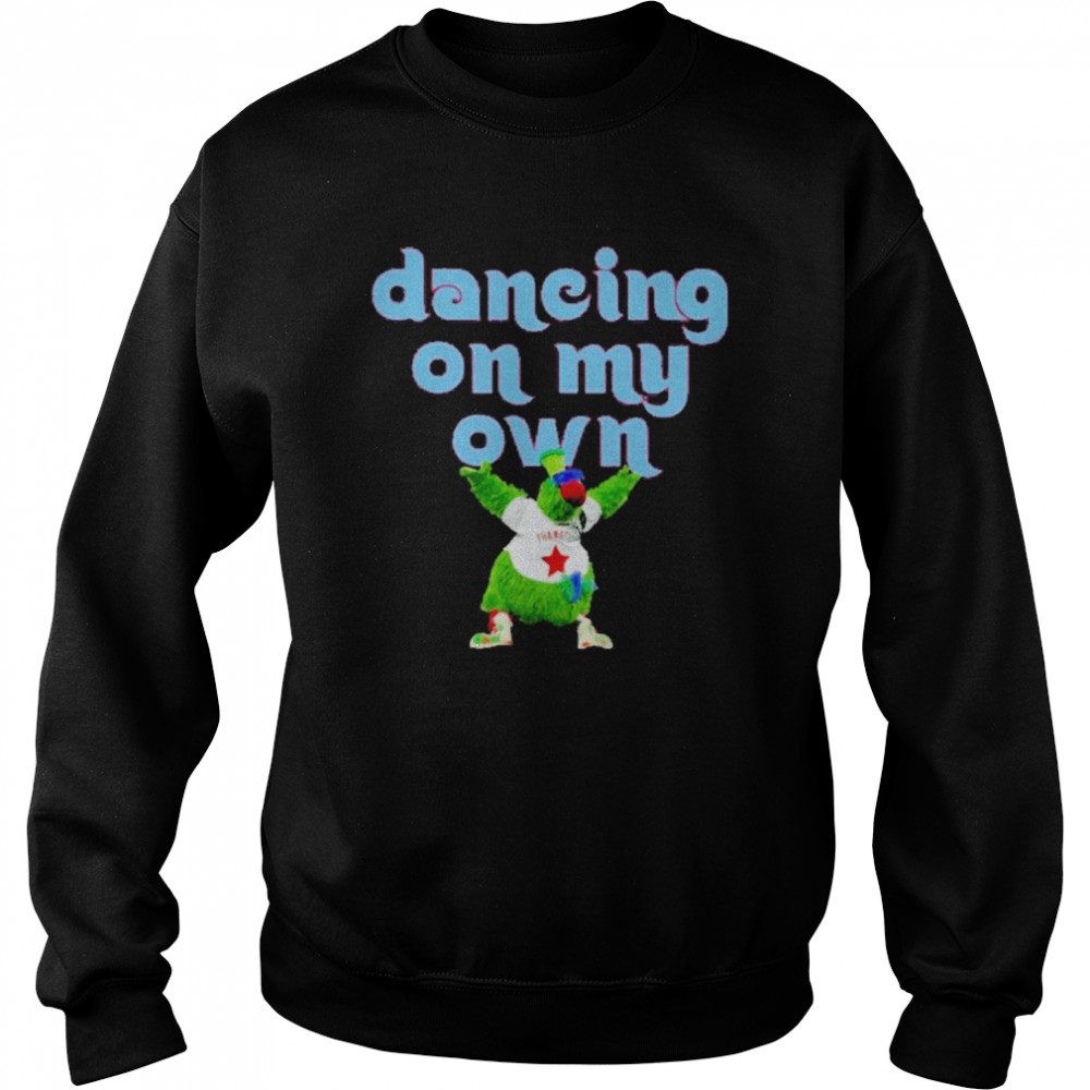 2022 philly phanatic dancing on my own unisex sweatshirt