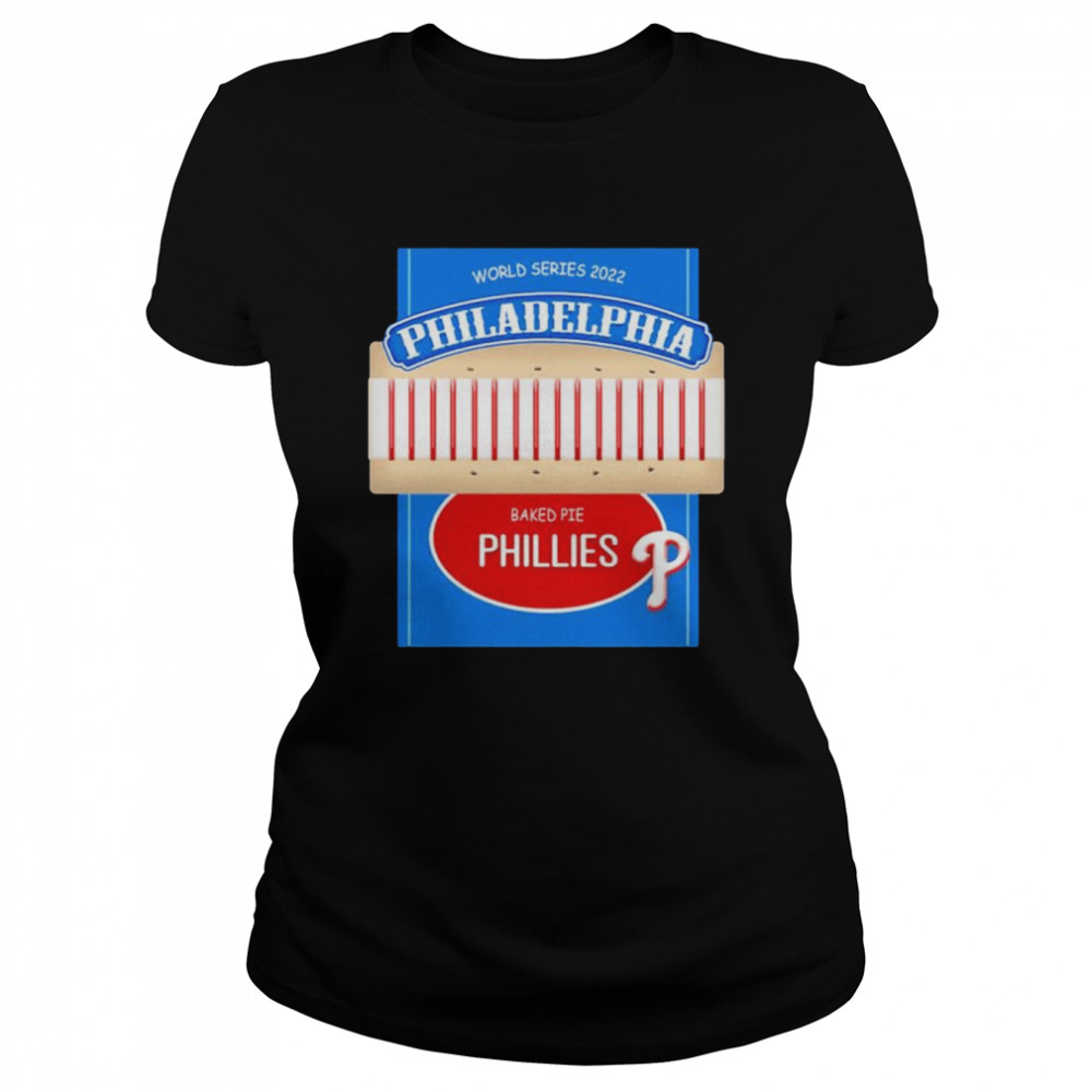 baked pie philadelphia phillies 2022 world series shirt classic womens t shirt