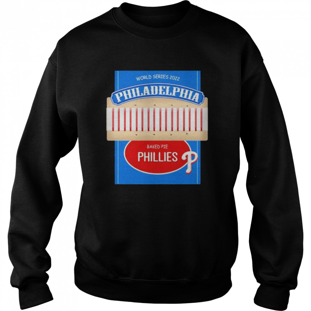 Baked Pie Philadelphia Phillies 2022 World Series shirt Unisex Sweatshirt