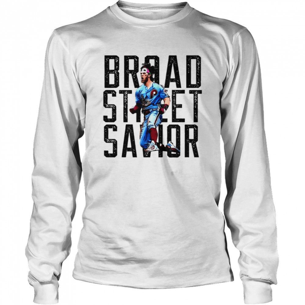 broad street savior bryce harper phillies 2022 long sleeved t shirt