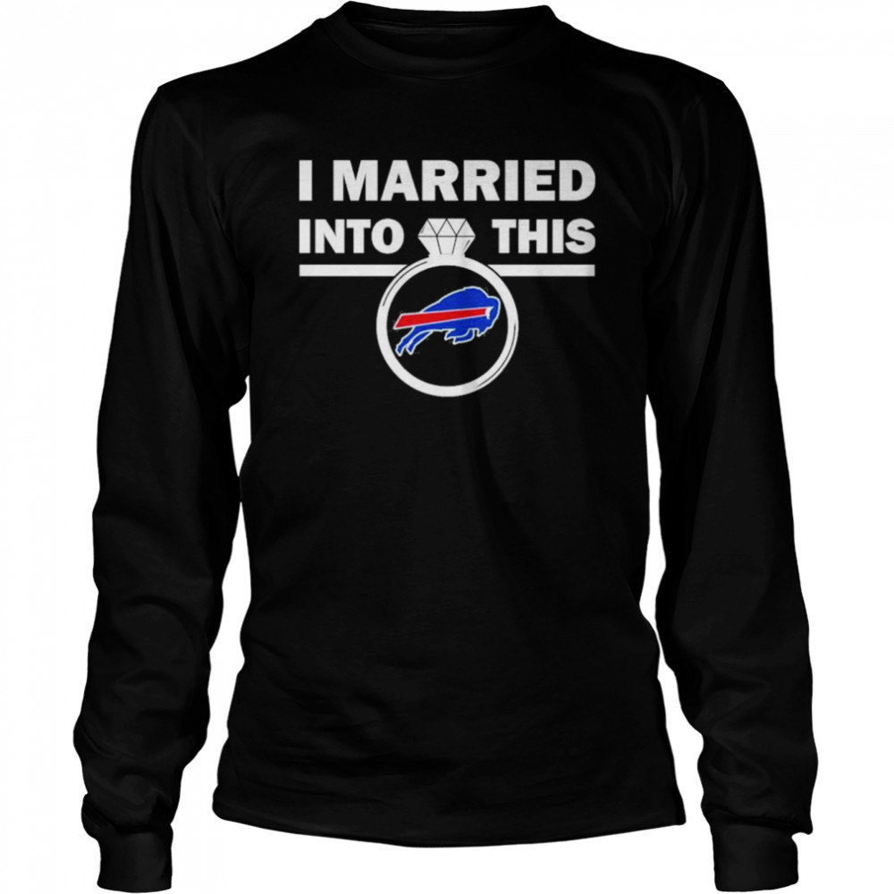 Buffalo Bills I Married Into This NFL 2022 shirt Long Sleeved T-shirt