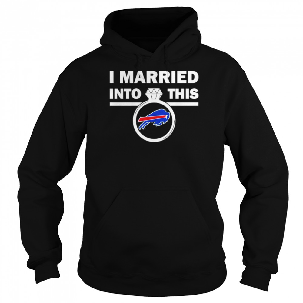 buffalo bills i married into this nfl 2022 shirt unisex hoodie