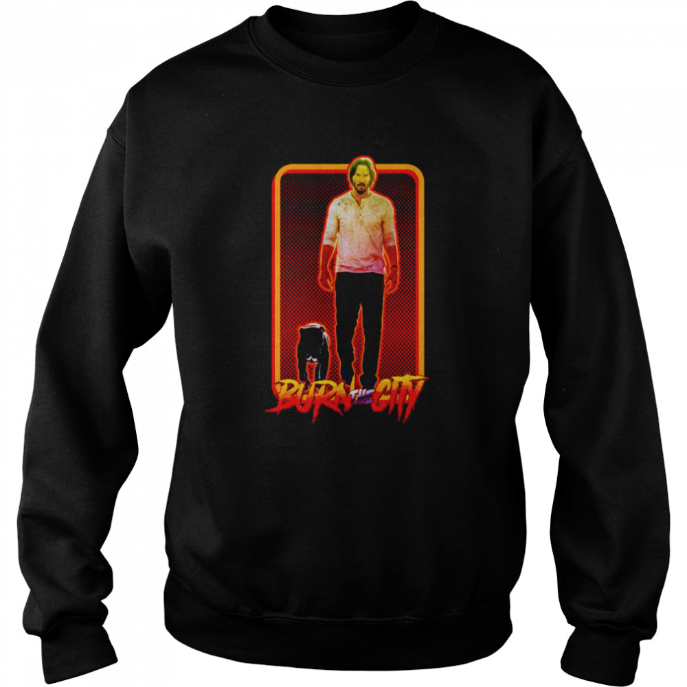 Burn The City Keanu Reeves Retro shirt Unisex Sweatshirt