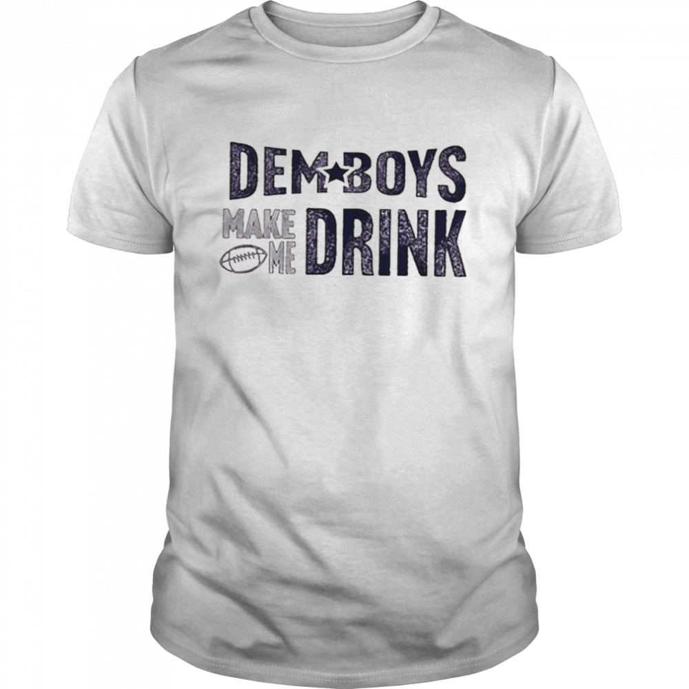 Dem boys make me drink shirt Classic Men's T-shirt