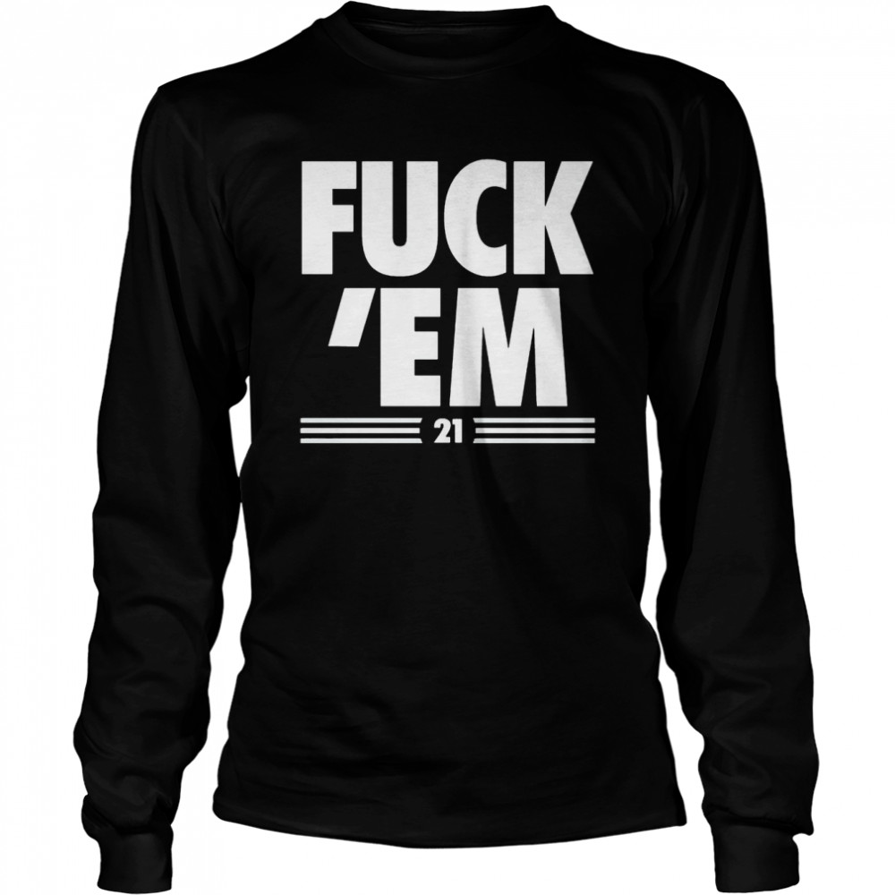 fuck ’em #21 shirt Long Sleeved T-shirt