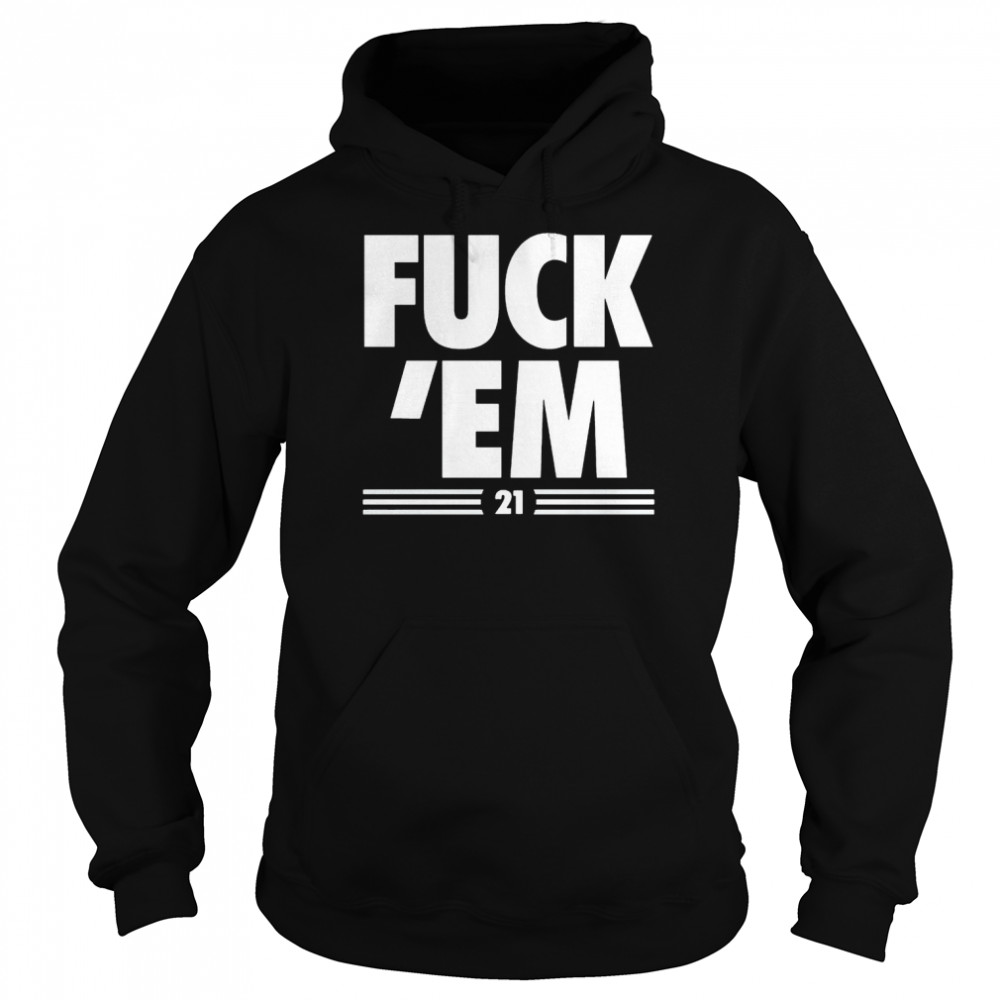 fuck ’em #21 shirt Unisex Hoodie