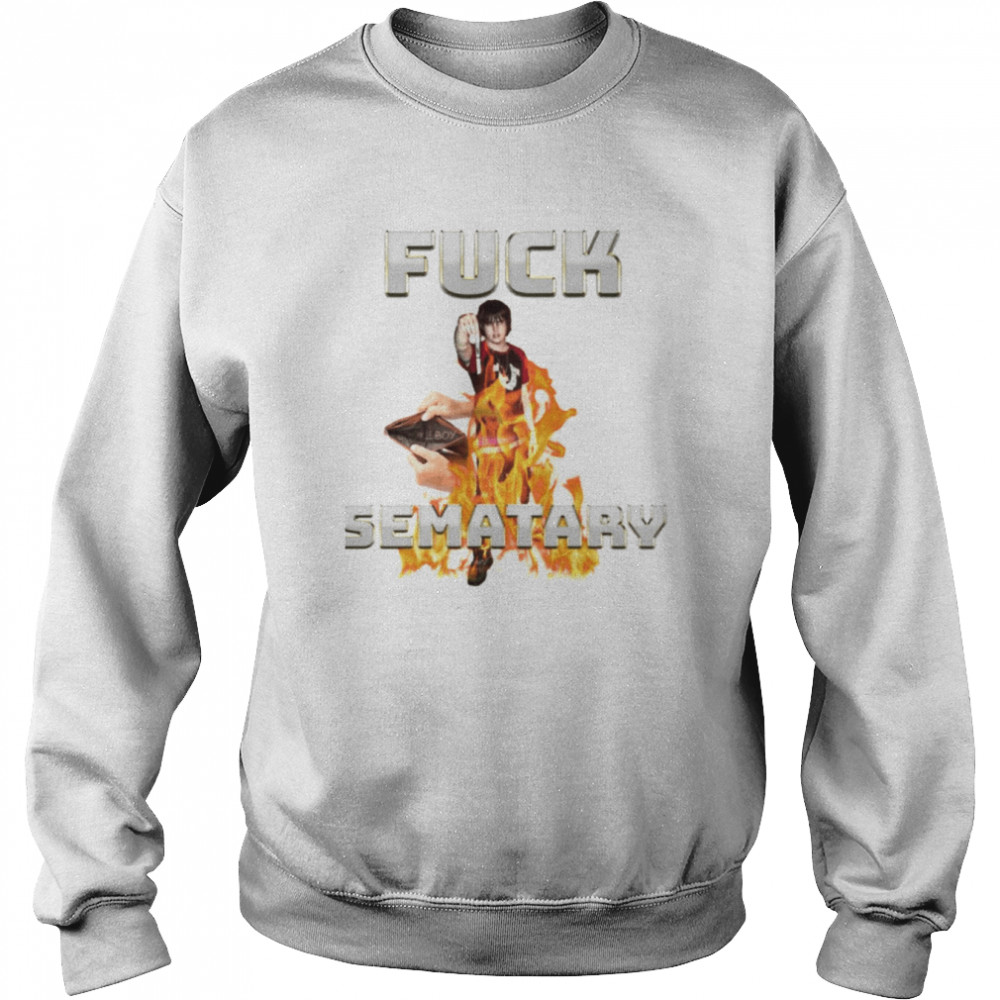 Fuck Sematary Funny Fire Rap Music shirt Unisex Sweatshirt