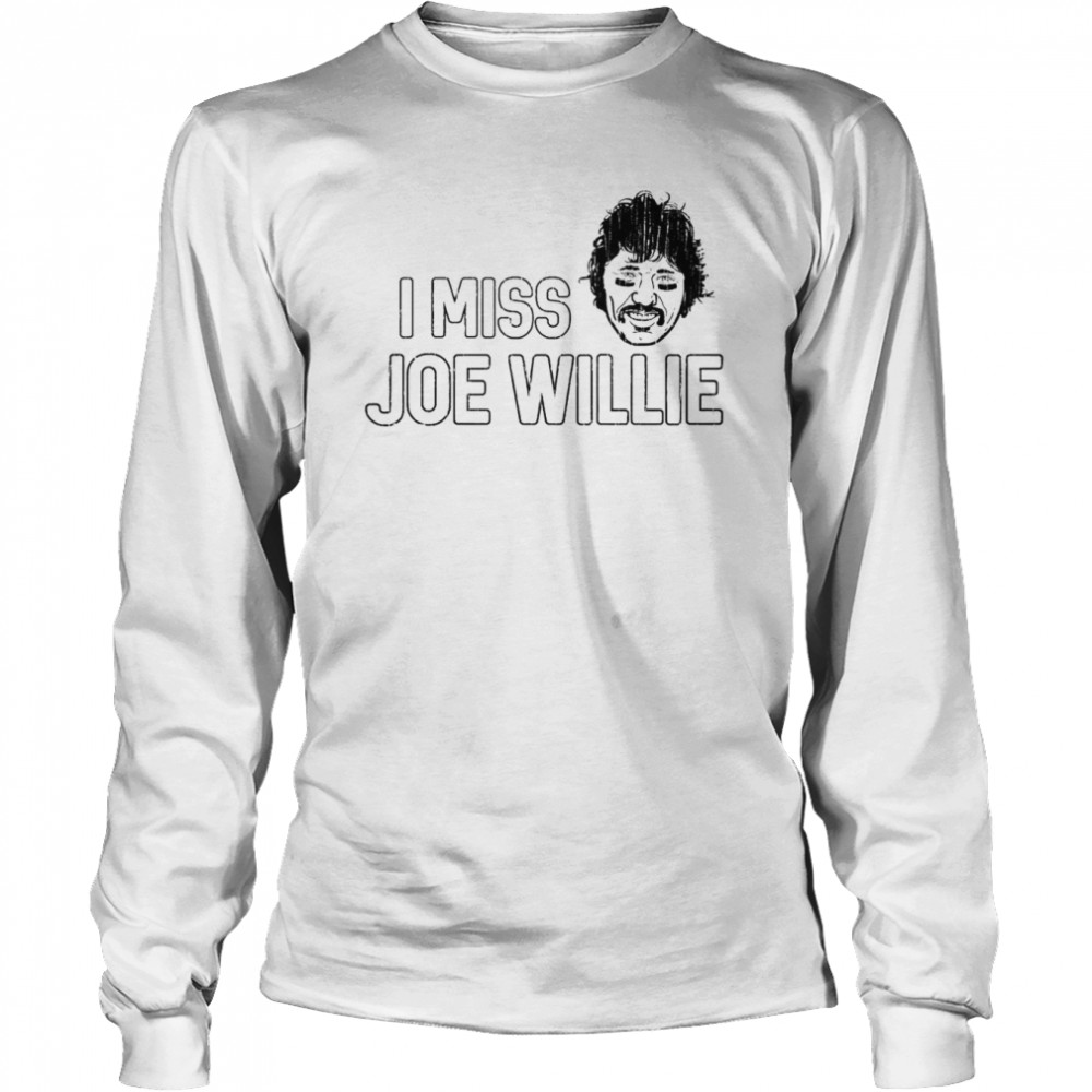I miss Joe Willie shirt Long Sleeved T-shirt